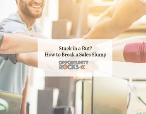 Stuck in a Rut? How to Break a Sales Slump