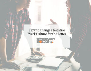 How to Change a Negative Work Culture for the Better